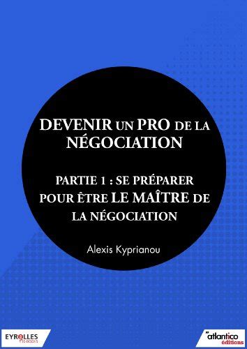 Devenir un pro de la négociation - Partie 1: Se préparer pour être le maître de la négociation